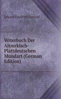 Wrterbuch Der Altmrkisch-Plattdeutschen Mundart (German Edition)