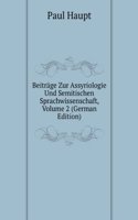 Beitrage Zur Assyriologie Und Semitischen Sprachwissenschaft, Volume 2 (German Edition)
