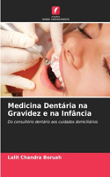 Medicina Dentária na Gravidez e na Infância