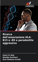 Ricerca dell'associazione HLA-B15 e -B5 e parodontite aggressiva