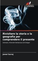 Rivisitare la storia e la geografia per comprendere il presente