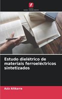Estudo dielétrico de materiais ferroeléctricos sintetizados