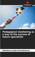 Pedagogical monitoring as a way to the success of future specialists