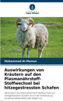 Auswirkungen von Kräutern auf den Plasmanährstoff-Stoffwechsel bei hitzegestressten Schafen