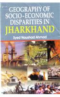 Geography of Socio Economic Disparities in Jharkhand