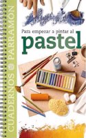 Para Empezar a Pintar Al Pastel - Cuadernos