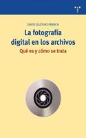 La fotografia digital en los archivos. Que es y como se trata (Biblioteconomia y Administracion Cultural)