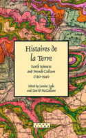 Histoires de La Terre: Earth Sciences and French Culture 1740-1940