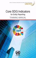 Core Sdg Indicators for Entity Reporting: Training Manual