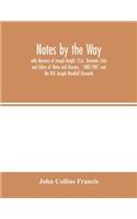 Notes by the Way. with Memoirs of Joseph Knight, F.S.A., Dramatic Critic and Editor of 'Notes and Queries, ' 1883-1907, and the REV. Joseph Woodfall Ebsworth