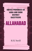 United Provinces of Agra and Oudh District Gazetteers: Allahabad Vol. III