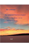 My Selected Poems in English: The Evening comes - not me / Waiting for nothing(English)