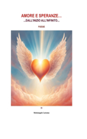 "Amore E Speranze...Dall'inizio All'infinito...: Poesie