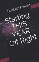 Starting THIS YEAR Off Right