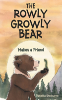 Rowly Growly Bear: Makes a Friend