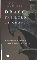 Draco the Lord of Chaos: A Journey Beyond Devil's Bible Signals(Ancient Myths)