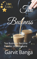 Tea Business: Tea Business Become Peddler to Millionaire