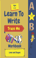 Learn To Write: Trace Me Workbook Lines And Shapes Ages 2-3