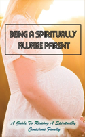 Being A Spiritually Aware Parent