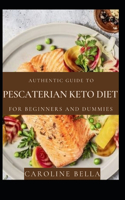 Authentic Guide To Pescaterian Ketogenic Diet For Beginners And Dummies