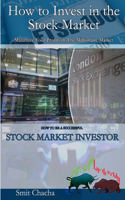 How to Invest in the Stock Market - Maximize Your Profits in The Millionaire Market