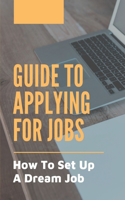 Guide To Applying For Jobs: How To Set Up A Dream Job: Empower Job