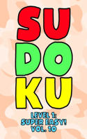 Sudoku Level 1: Super Easy! Vol. 10: Play 9x9 Grid Sudoku Super Easy Level Volume 1-40 Play Them All Become A Sudoku Expert On The Road Paper Logic Games Become Sma
