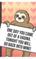 One Day You Came Out Of A Vagina Tonight You Will Go Back Into Mine