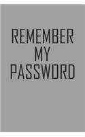 Remember My Password: Internet Password Book And Notes