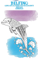 Libro da colorare per adolescenti - Mandala - Animali - Delfino