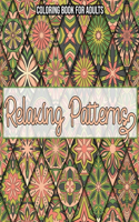 Relaxing Patterns: Coloring Book For Adults: Coloring books for adults pattern / Stress Relieving Designs