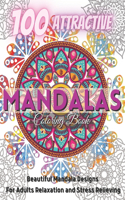 100 Attractive Mandalas Coloring Book.: Beautiful Mandala Designs For Adults relaxation And Stress Relieving.