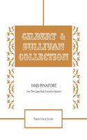 HMS Pinafore (Or The Lass that Loved a Sailor) Piano Vocal Score