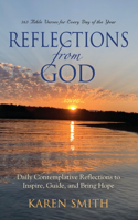 Reflections from God: 365 Bible Verses for Every Day of the Year Along with Daily Contemplative Reflections to Inspire, Guide, and Bring Hope