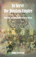To Serve the Russian Empire