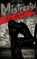 Mistreated But Loved