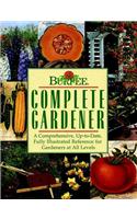 Burpee Complete Gardener: A Comprehensive, Up-To-Date, Fully Illustrated Reference for Gardeners at All Levels