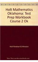 Holt Mathematics Oklahoma: Test Prep Workbook Course 2 Ok