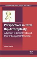 Perspectives in Total Hip Arthroplasty: Advances in Biomaterials and Their Tribological Interactions