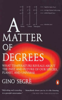 Matter of Degrees: What Temperature Reveals about the Past and Future of Our Species, Planet, and Universe