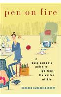 Pen on Fire: A Busy Woman's Guide to Igniting the Writer Within