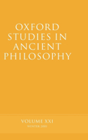 Oxford Studies in Ancient Philosophy: Volume XXI; Winter 2001