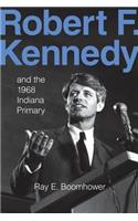 Robert F. Kennedy and the 1968 Indiana Primary