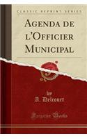 Agenda de l'Officier Municipal (Classic Reprint)