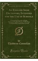 An English Irish Dictionary, Intended for the Use of Schools