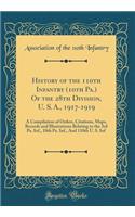 History of the 110th Infantry (10th Pa.) of the 28th Division, U. S. A., 1917-1919: A Compilation of Orders, Citations, Maps, Records and Illustrations Relating to the 3rd Pa. Inf., 10th Pa. Inf., and 110th U. S. INF (Classic Reprin