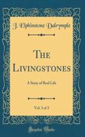 The Livingstones, Vol. 3 of 3: A Story of Real Life (Classic Reprint)