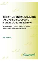 Creating and Sustaining a Superior Customer Service Organization