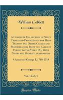 A Complete Collection of State Trials and Proceedings for High Treason and Other Crimes and Misdemeanors From the Earliest Period to the Year 1783, With Notes and Other Illustrations, Vol. 15 of 21: 9 Anne to 5 George I, 1710-1719 (Classic Reprint)