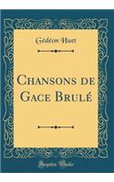 Chansons de Gace Brulï¿½ (Classic Reprint)